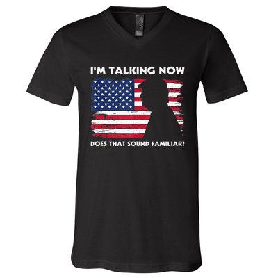 Im Talking Now Does That Sound Familiar Funny Trump Debate V-Neck T-Shirt