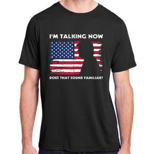 Im Talking Now Does That Sound Familiar Funny Trump Debate Adult ChromaSoft Performance T-Shirt