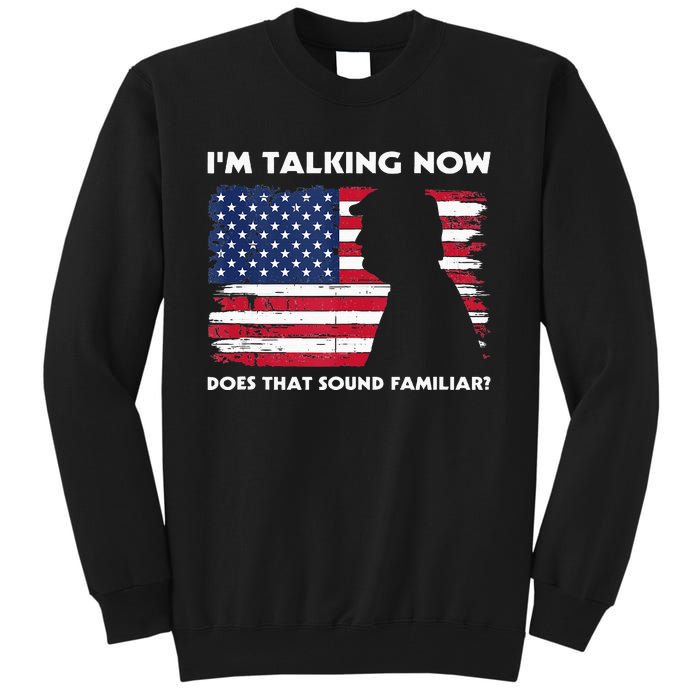 Im Talking Now Does That Sound Familiar Funny Trump Debate Tall Sweatshirt