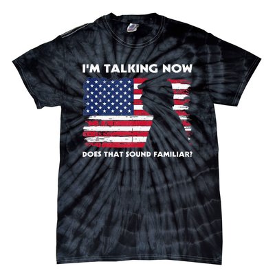 Im Talking Now Does That Sound Familiar Funny Trump Debate Tie-Dye T-Shirt