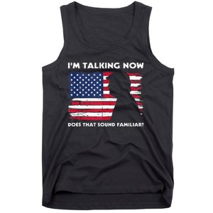 Im Talking Now Does That Sound Familiar Funny Trump Debate Tank Top