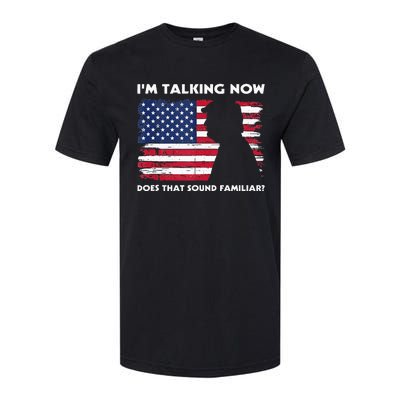 Im Talking Now Does That Sound Familiar Funny Trump Debate Softstyle CVC T-Shirt