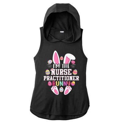 IM The Nurse Practitioner Bunny Happy Easter Day Ladies PosiCharge Tri-Blend Wicking Draft Hoodie Tank