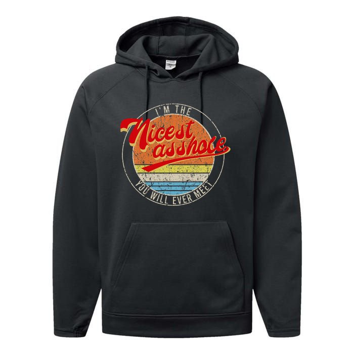 IM The Nicest Asshole YouLl Ever Meet Funny Saying Performance Fleece Hoodie