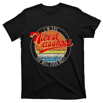 IM The Nicest Asshole YouLl Ever Meet Funny Saying T-Shirt