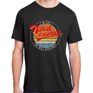 IM The Nicest Asshole YouLl Ever Meet Funny Saying Adult ChromaSoft Performance T-Shirt