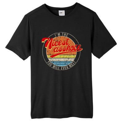 IM The Nicest Asshole YouLl Ever Meet Funny Saying Tall Fusion ChromaSoft Performance T-Shirt