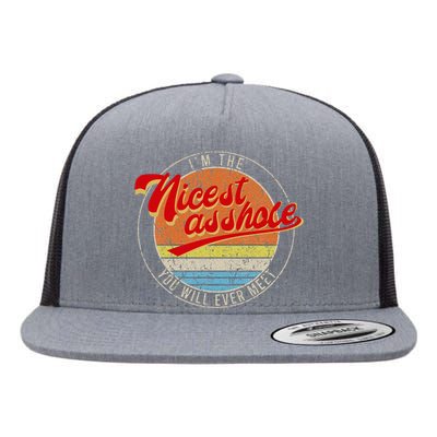 IM The Nicest Asshole YouLl Ever Meet Funny Saying Flat Bill Trucker Hat