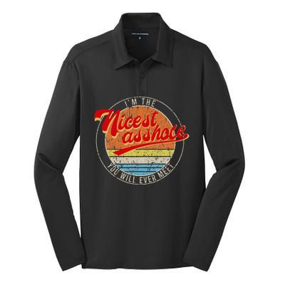 IM The Nicest Asshole YouLl Ever Meet Funny Saying Silk Touch Performance Long Sleeve Polo