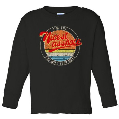 IM The Nicest Asshole YouLl Ever Meet Funny Saying Toddler Long Sleeve Shirt