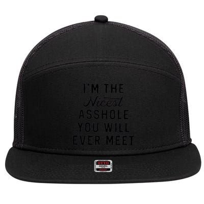 I'm The Nicest Asshole You Will Ever Meet 7 Panel Mesh Trucker Snapback Hat