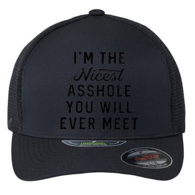 I'm The Nicest Asshole You Will Ever Meet Flexfit Unipanel Trucker Cap