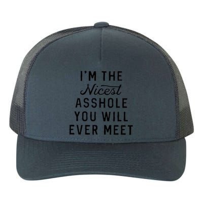 I'm The Nicest Asshole You Will Ever Meet Yupoong Adult 5-Panel Trucker Hat