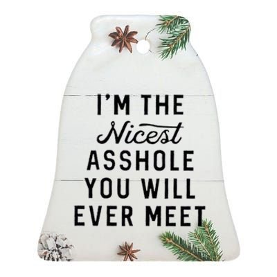 I'm The Nicest Asshole You Will Ever Meet Ceramic Bell Ornament