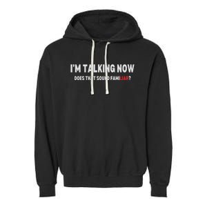 IM Talking Now Does That Sound Familiar Trump Debate Garment-Dyed Fleece Hoodie