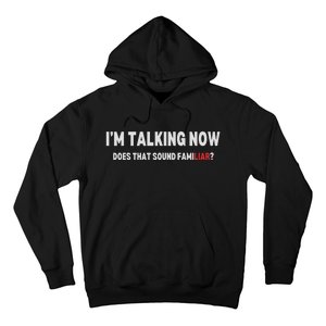 IM Talking Now Does That Sound Familiar Trump Debate Hoodie