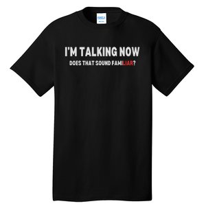 IM Talking Now Does That Sound Familiar Trump Debate Tall T-Shirt