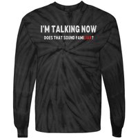 IM Talking Now Does That Sound Familiar Trump Debate Tie-Dye Long Sleeve Shirt