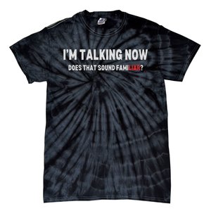 IM Talking Now Does That Sound Familiar Trump Debate Tie-Dye T-Shirt