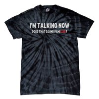 IM Talking Now Does That Sound Familiar Trump Debate Tie-Dye T-Shirt