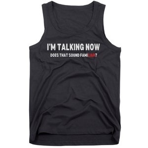 IM Talking Now Does That Sound Familiar Trump Debate Tank Top