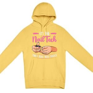 I'm The Nail Tech They Told You About Nail Studio Premium Pullover Hoodie