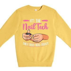 I'm The Nail Tech They Told You About Nail Studio Premium Crewneck Sweatshirt