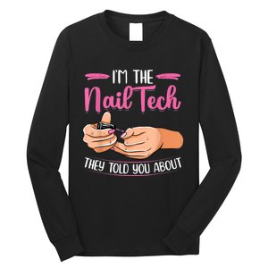 I'm The Nail Tech They Told You About Nail Studio Long Sleeve Shirt