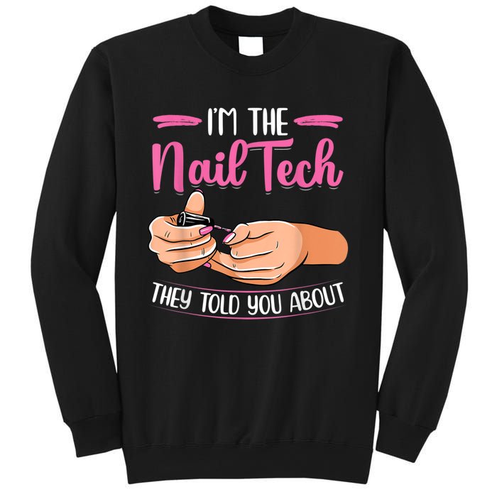 I'm The Nail Tech They Told You About Nail Studio Sweatshirt