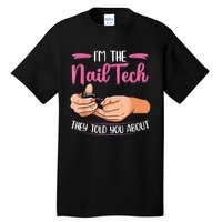 I'm The Nail Tech They Told You About Nail Studio Tall T-Shirt