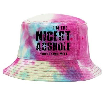 Im The Nicest Asshole Youll Ever Meet Tie-Dyed Bucket Hat