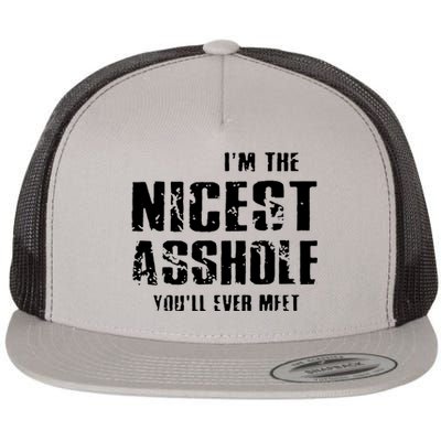 Im The Nicest Asshole Youll Ever Meet Flat Bill Trucker Hat