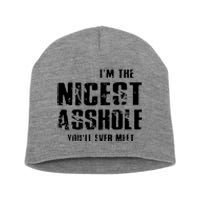 Im The Nicest Asshole Youll Ever Meet Short Acrylic Beanie