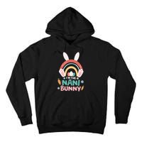 I'm The Nani Bunny Easter Nani Bunny For Grandma Nana Holiday Bunny Tall Hoodie