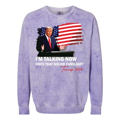 IM Talking Now Does That Sound Familiar Trump 2024 Election Colorblast Crewneck Sweatshirt