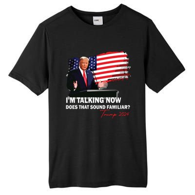 IM Talking Now Does That Sound Familiar Trump 2024 Election Tall Fusion ChromaSoft Performance T-Shirt