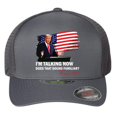 IM Talking Now Does That Sound Familiar Trump 2024 Election Flexfit Unipanel Trucker Cap