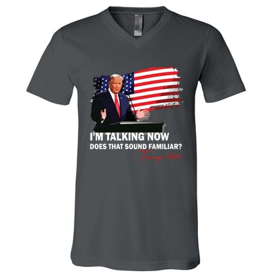 IM Talking Now Does That Sound Familiar Trump 2024 Election V-Neck T-Shirt