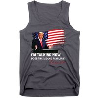 IM Talking Now Does That Sound Familiar Trump 2024 Election Tank Top