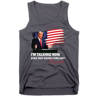 IM Talking Now Does That Sound Familiar Trump 2024 Election Tank Top