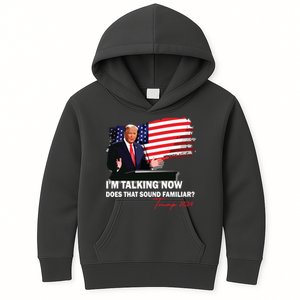 IM Talking Now Does That Sound Familiar Trump 2024 Election Kids Hoodie