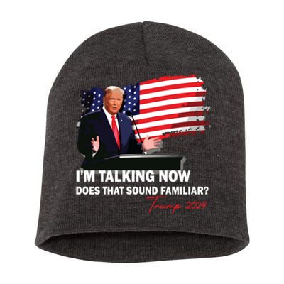 IM Talking Now Does That Sound Familiar Trump 2024 Election Short Acrylic Beanie