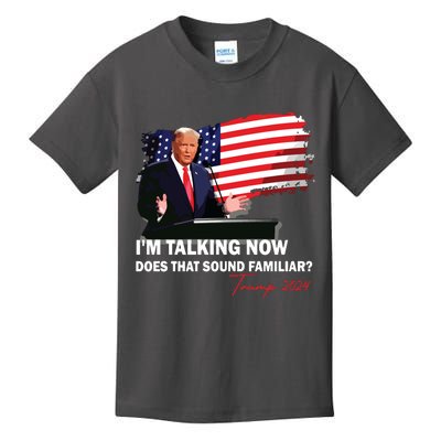 IM Talking Now Does That Sound Familiar Trump 2024 Election Kids T-Shirt