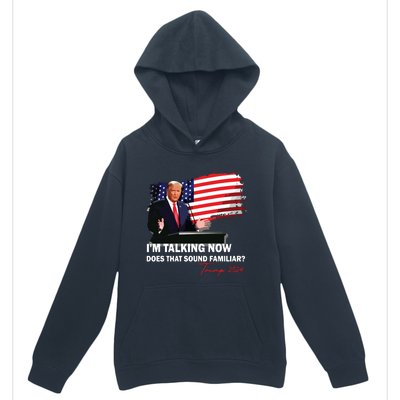 IM Talking Now Does That Sound Familiar Trump 2024 Election Urban Pullover Hoodie