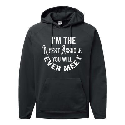 Im The Nicest Asshole You Will Ever Meet Funny Sarcastic Performance Fleece Hoodie