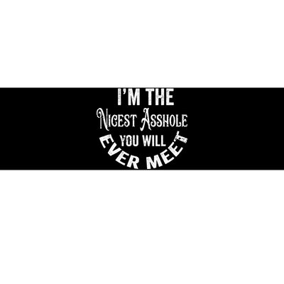 Im The Nicest Asshole You Will Ever Meet Funny Sarcastic Bumper Sticker