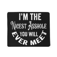 Im The Nicest Asshole You Will Ever Meet Funny Sarcastic Mousepad