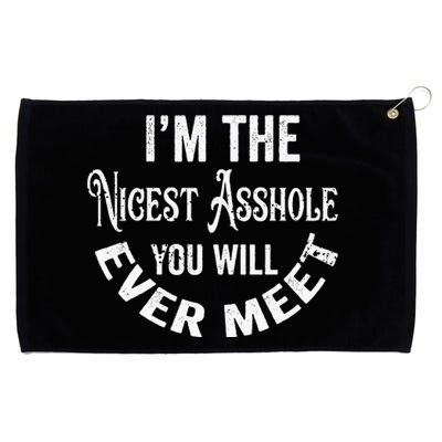 Im The Nicest Asshole You Will Ever Meet Funny Sarcastic Grommeted Golf Towel