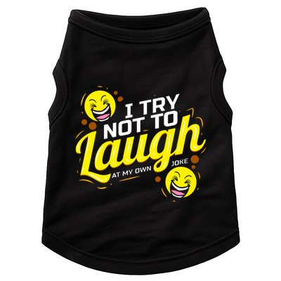 I Try Not To Laugh At My Own Jokes Funny Doggie Tank