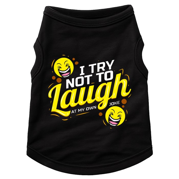 I Try Not To Laugh At My Own Jokes Funny Doggie Tank